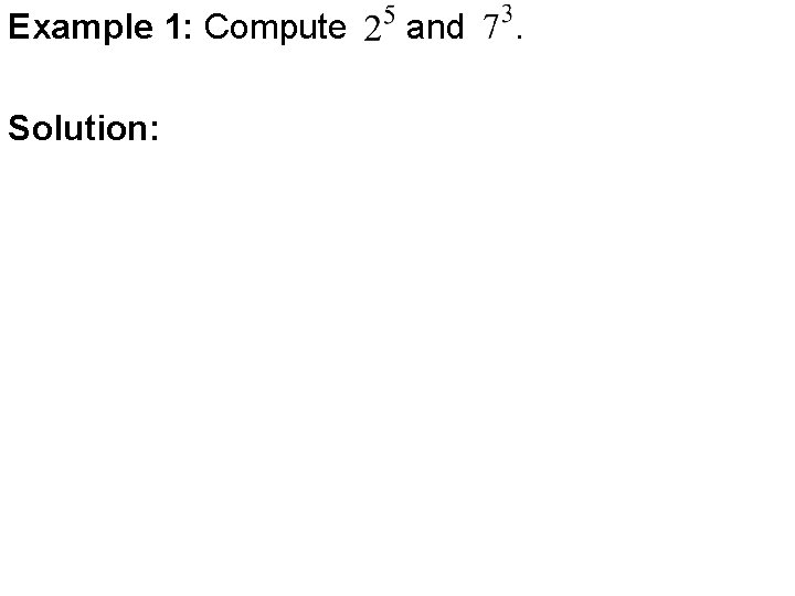 Example 1: Compute Solution: and . 