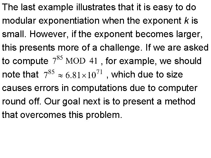 The last example illustrates that it is easy to do modular exponentiation when the