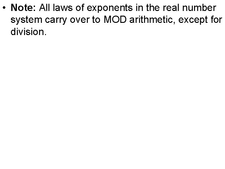  • Note: All laws of exponents in the real number system carry over