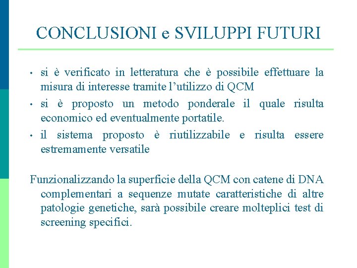 CONCLUSIONI e SVILUPPI FUTURI • • • si è verificato in letteratura che è