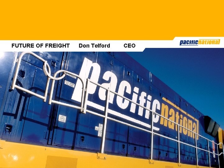 FUTURE OF FREIGHT Don Telford CEO FUTURE OF FREIGHT Don Telford CEO