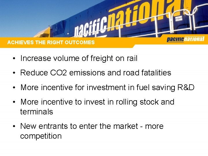 ACHIEVES THE RIGHT OUTCOMES • Increase volume of freight on rail • Reduce CO ACHIEVES THE RIGHT OUTCOMES • Increase volume of freight on rail • Reduce CO