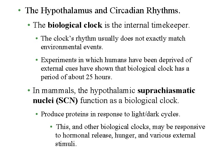  • The Hypothalamus and Circadian Rhythms. • The biological clock is the internal