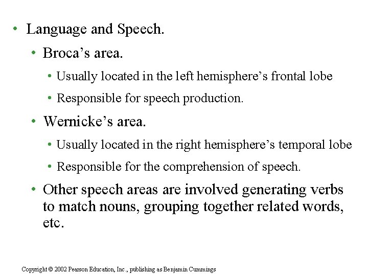  • Language and Speech. • Broca’s area. • Usually located in the left