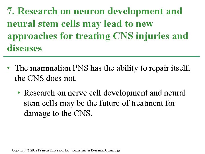 7. Research on neuron development and neural stem cells may lead to new approaches