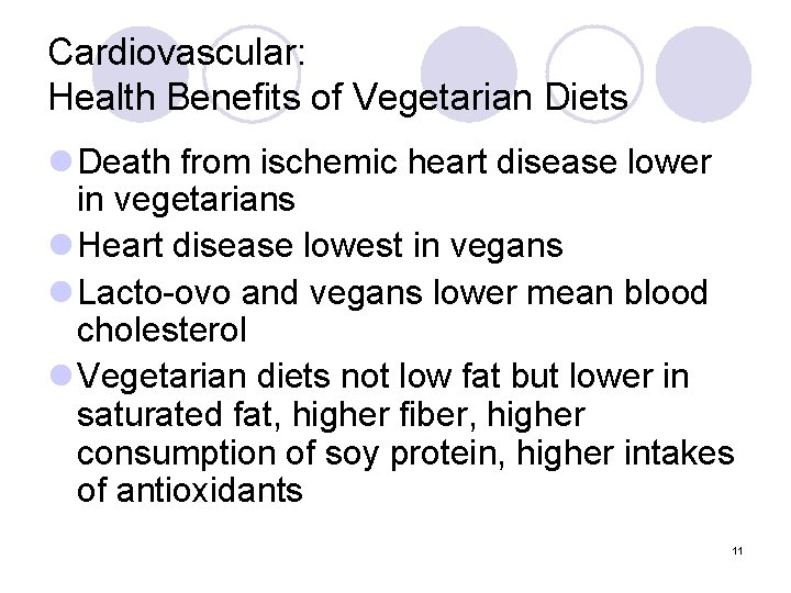 Cardiovascular: Health Benefits of Vegetarian Diets l Death from ischemic heart disease lower in