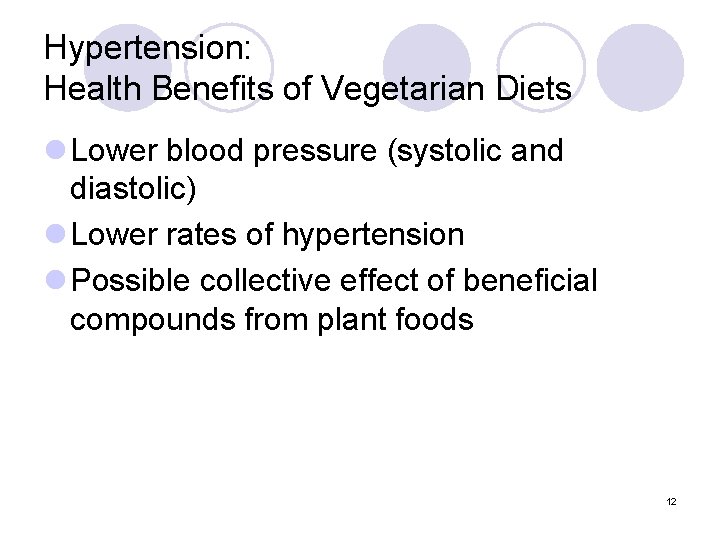 Hypertension: Health Benefits of Vegetarian Diets l Lower blood pressure (systolic and diastolic) l