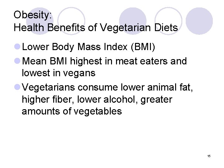 Obesity: Health Benefits of Vegetarian Diets l Lower Body Mass Index (BMI) l Mean