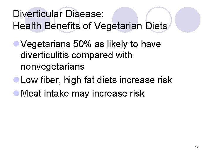 Diverticular Disease: Health Benefits of Vegetarian Diets l Vegetarians 50% as likely to have