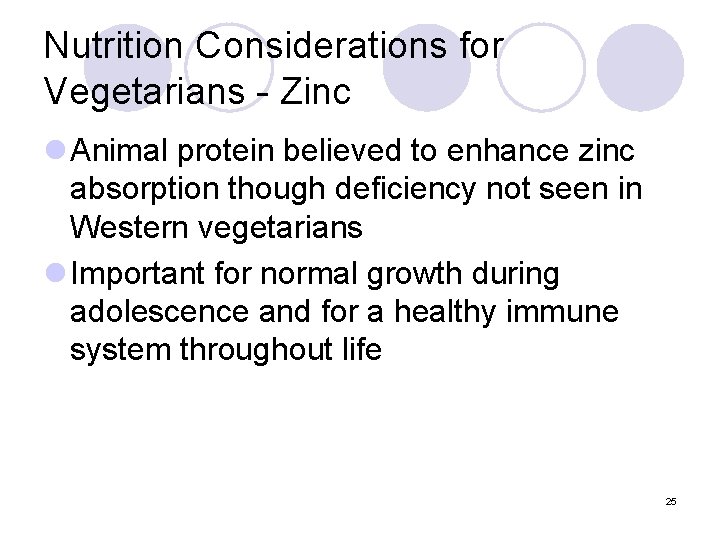 Nutrition Considerations for Vegetarians - Zinc l Animal protein believed to enhance zinc absorption