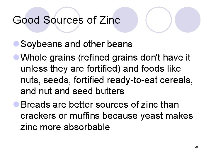Good Sources of Zinc l Soybeans and other beans l Whole grains (refined grains
