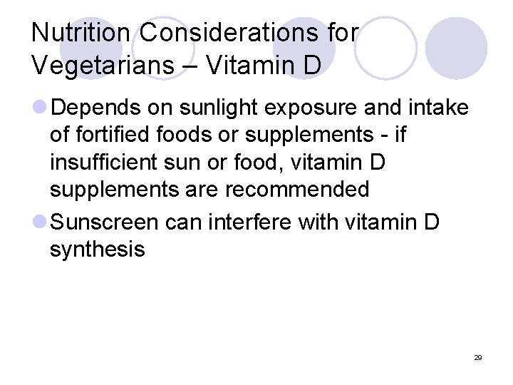 Nutrition Considerations for Vegetarians – Vitamin D l Depends on sunlight exposure and intake