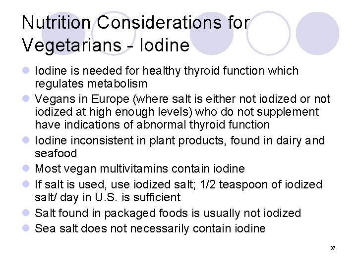 Nutrition Considerations for Vegetarians - Iodine l Iodine is needed for healthy thyroid function