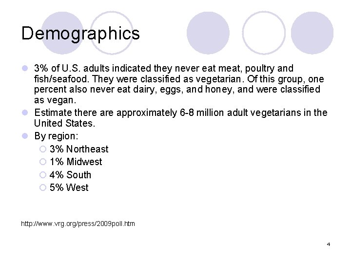 Demographics l 3% of U. S. adults indicated they never eat meat, poultry and