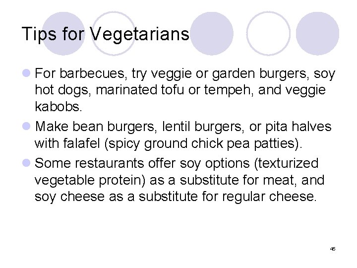 Tips for Vegetarians l For barbecues, try veggie or garden burgers, soy hot dogs,