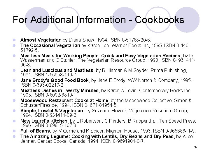 For Additional Information - Cookbooks l Almost Vegetarian by Diana Shaw. 1994. ISBN 0