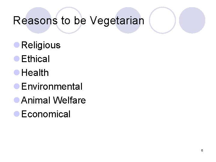 Reasons to be Vegetarian l Religious l Ethical l Health l Environmental l Animal