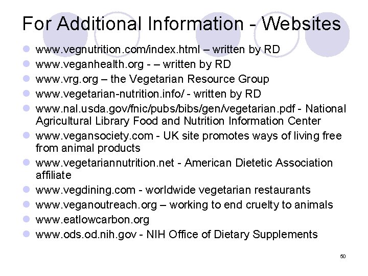 For Additional Information - Websites l l l www. vegnutrition. com/index. html – written