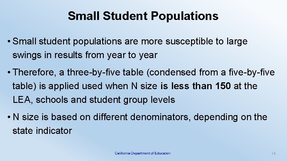 Small Student Populations • Small student populations are more susceptible to large swings in