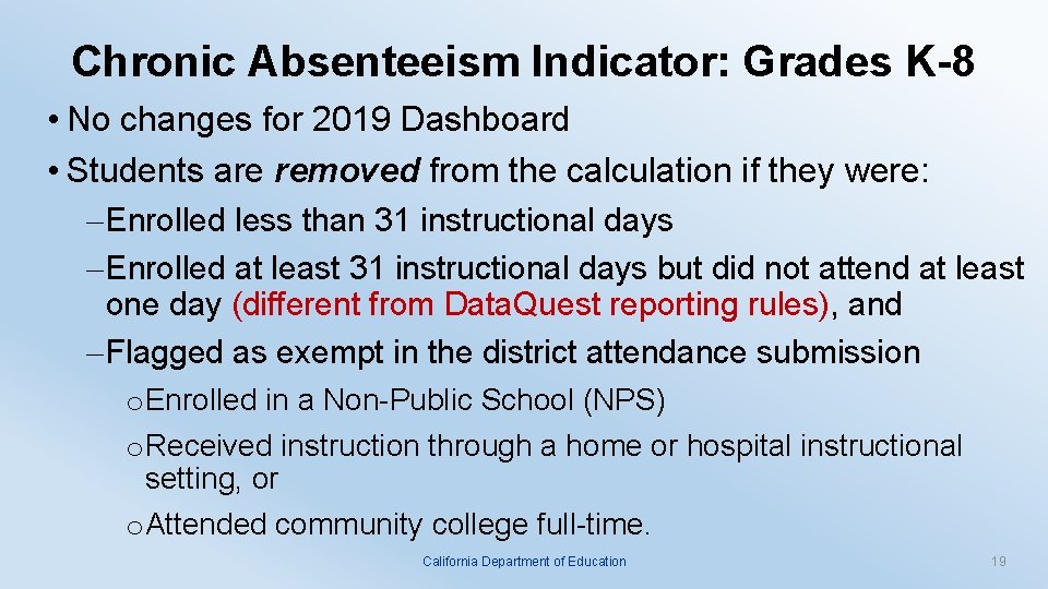 Chronic Absenteeism Indicator: Grades K-8 • No changes for 2019 Dashboard • Students are