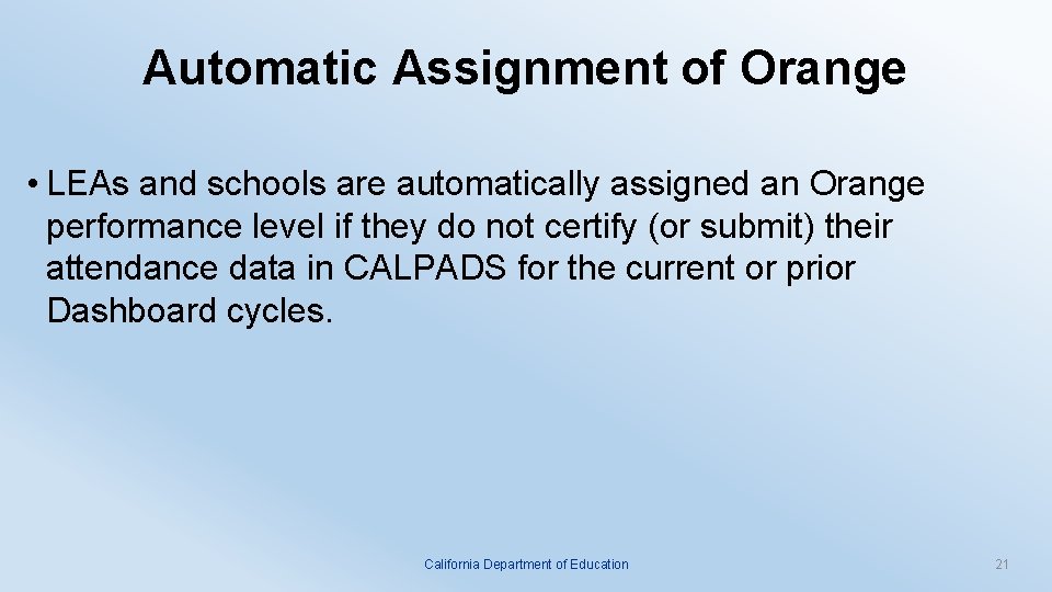 Automatic Assignment of Orange • LEAs and schools are automatically assigned an Orange performance