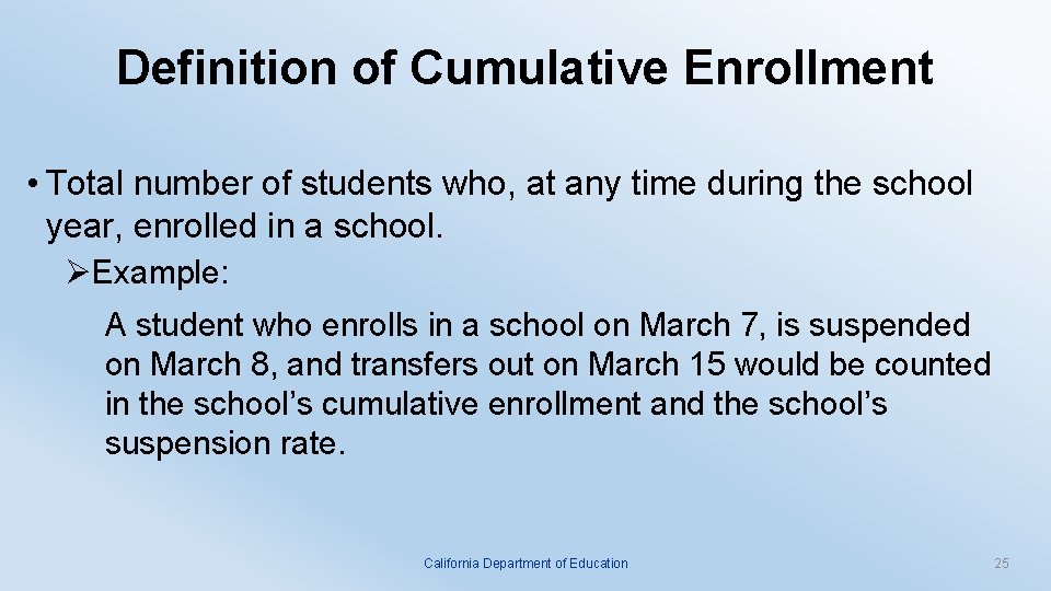 Definition of Cumulative Enrollment • Total number of students who, at any time during