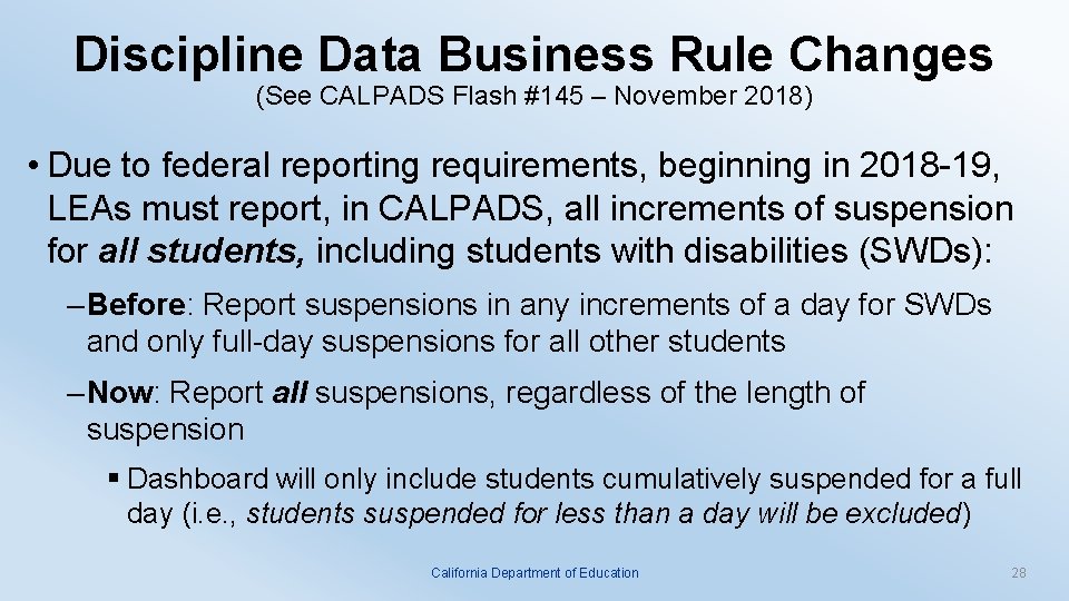 Discipline Data Business Rule Changes (See CALPADS Flash #145 – November 2018) • Due