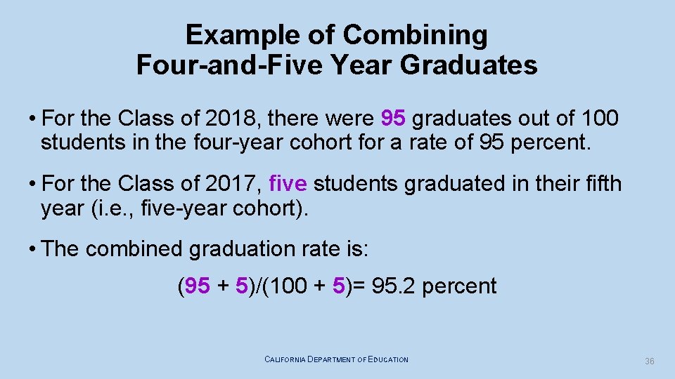 Example of Combining Four-and-Five Year Graduates • For the Class of 2018, there were