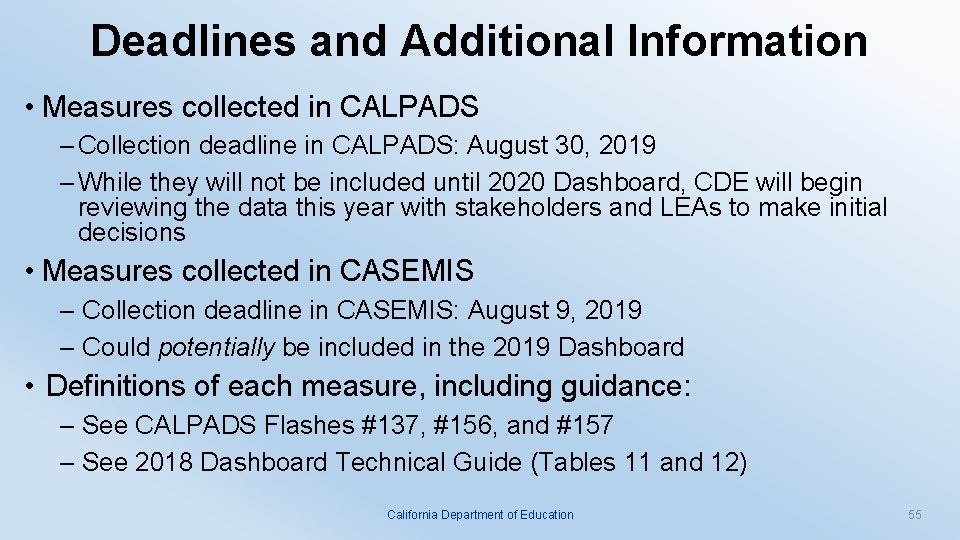 Deadlines and Additional Information • Measures collected in CALPADS – Collection deadline in CALPADS: