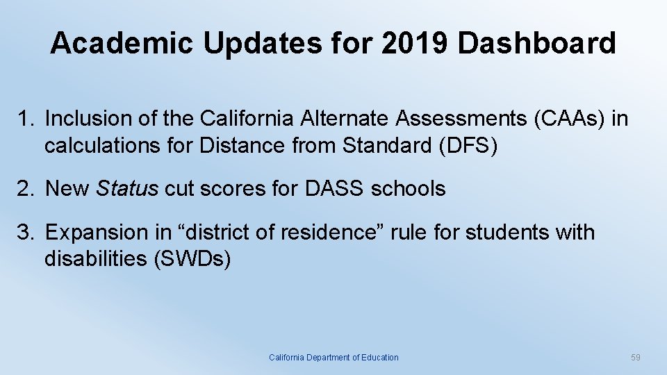 Academic Updates for 2019 Dashboard 1. Inclusion of the California Alternate Assessments (CAAs) in