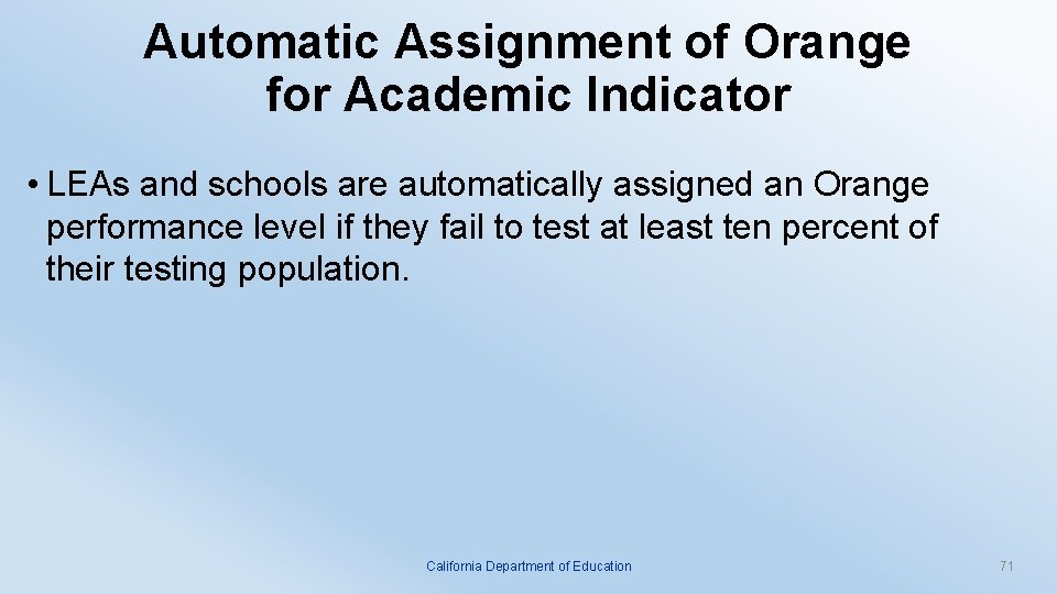 Automatic Assignment of Orange for Academic Indicator • LEAs and schools are automatically assigned