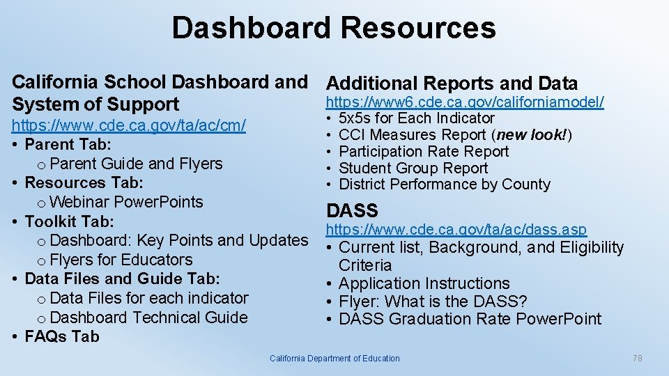 Dashboard Resources California School Dashboard and Additional Reports and Data https: //www 6. cde.