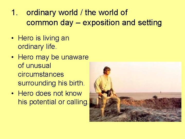 1. ordinary world / the world of common day – exposition and setting •