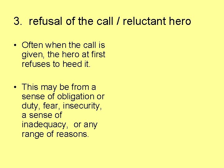 3. refusal of the call / reluctant hero • Often when the call is