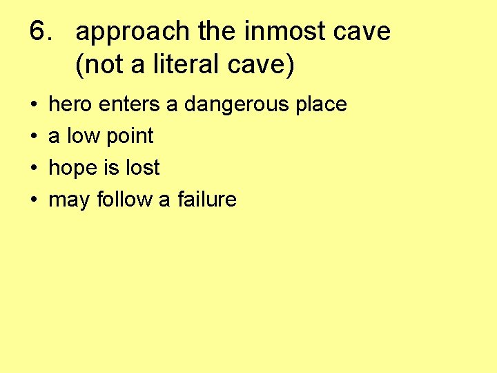6. approach the inmost cave (not a literal cave) • • hero enters a