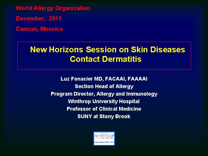 World Allergy Organization December, 2011 Cancun, Mesxico New Horizons Session on Skin Diseases Contact
