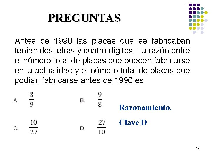 PREGUNTAS Antes de 1990 las placas que se fabricaban tenían dos letras y cuatro