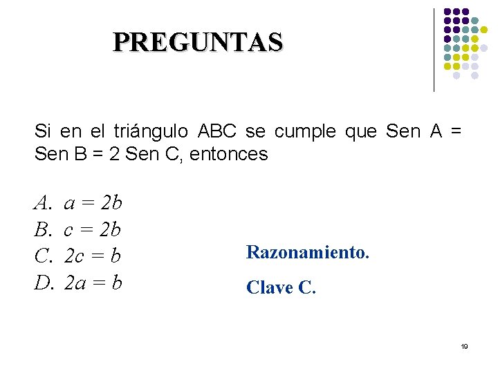 PREGUNTAS Si en el triángulo ABC se cumple que Sen A = Sen B