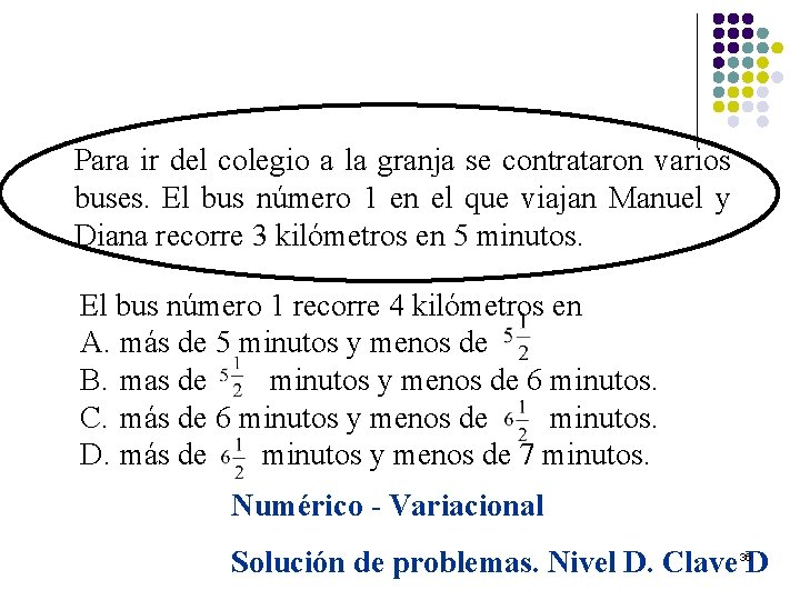Para ir del colegio a la granja se contrataron varios buses. El bus número