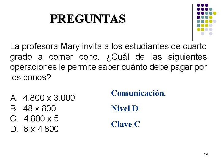 PREGUNTAS La profesora Mary invita a los estudiantes de cuarto grado a comer cono.