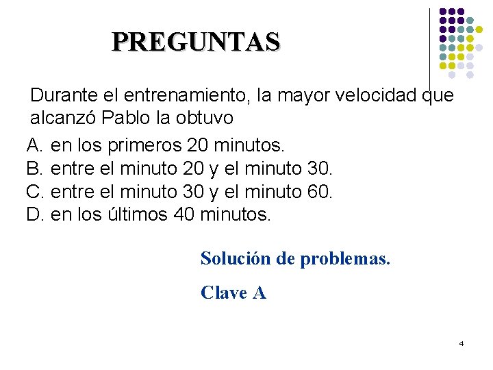 PREGUNTAS Durante el entrenamiento, la mayor velocidad que alcanzó Pablo la obtuvo A. en