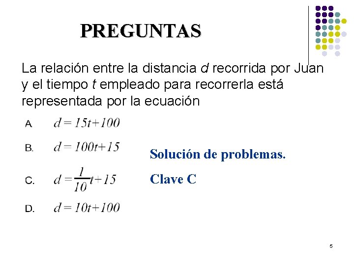 PREGUNTAS La relación entre la distancia d recorrida por Juan y el tiempo t