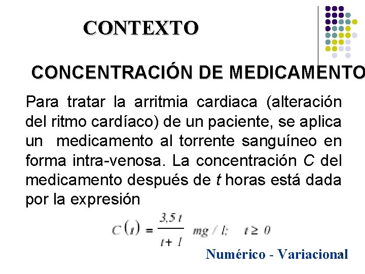 CONTEXTO CONCENTRACIÓN DE MEDICAMENTO Para tratar la arritmia cardiaca (alteración del ritmo cardíaco) de
