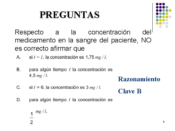 PREGUNTAS Respecto a la concentración del medicamento en la sangre del paciente, NO es