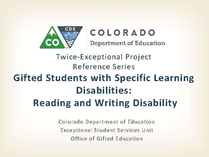 Twice-Exceptional Project Reference Series Gifted Students with Specific Learning Disabilities: Reading and Writing Disability Twice-Exceptional Project Reference Series Gifted Students with Specific Learning Disabilities: Reading and Writing Disability