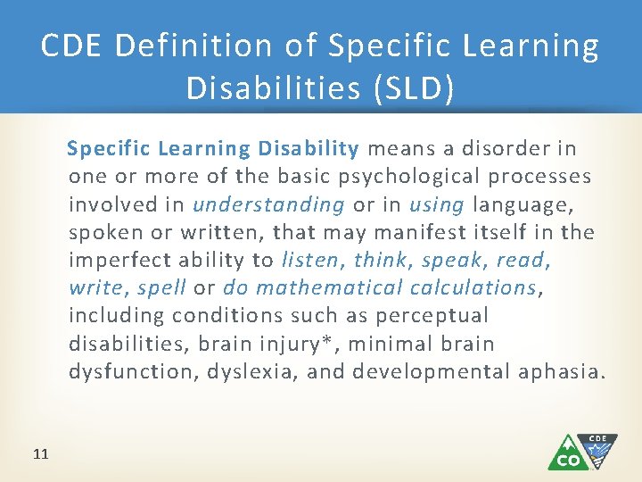 CDE Definition of Specific Learning Disabilities (SLD) Specific Learning Disability means a disorder in CDE Definition of Specific Learning Disabilities (SLD) Specific Learning Disability means a disorder in