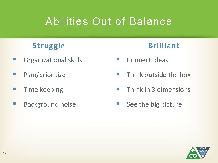 Abilities Out of Balance Struggle 20 Brilliant § Organizational skills § Connect ideas § Abilities Out of Balance Struggle 20 Brilliant § Organizational skills § Connect ideas §