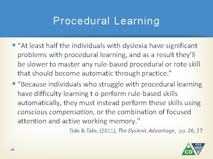 Procedural Learning § “At least half the individuals with dyslexia have significant problems with Procedural Learning § “At least half the individuals with dyslexia have significant problems with