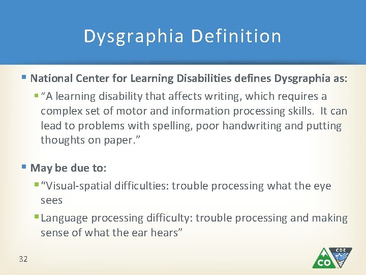Dysgraphia Definition § National Center for Learning Disabilities defines Dysgraphia as: § “A learning Dysgraphia Definition § National Center for Learning Disabilities defines Dysgraphia as: § “A learning