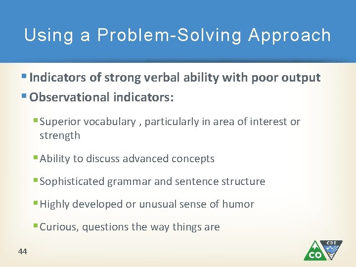 Using a Problem-Solving Approach § Indicators of strong verbal ability with poor output § Using a Problem-Solving Approach § Indicators of strong verbal ability with poor output §